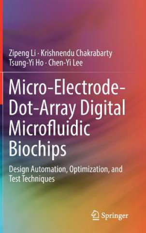 Knjiga Micro-Electrode-Dot-Array Digital Microfluidic Biochips Zipeng Li
