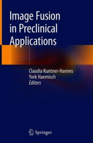Knjiga Image Fusion in Preclinical Applications Claudia Kuntner-Hannes