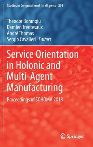 Könyv Service Orientation in Holonic and Multi-Agent Manufacturing Theodor Borangiu