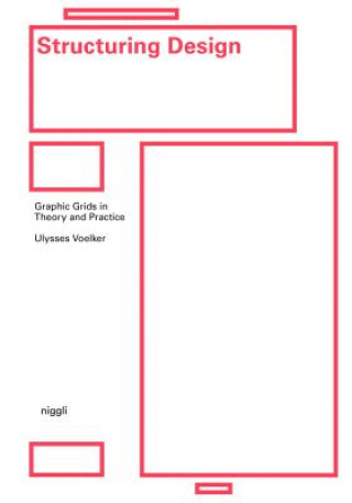 Książka Structuring Design: Graphic Grids in Theory and Practice Ulysses Voelker
