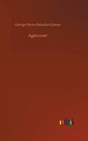 Книга Agincourt George Payne Rainsford James