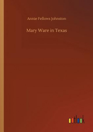 Buch Mary Ware in Texas Annie Fellows Johnston