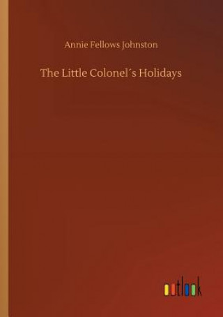 Книга Little Colonels Holidays Annie Fellows Johnston