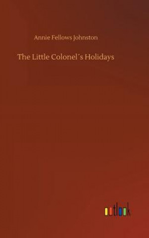 Könyv Little Colonels Holidays Annie Fellows Johnston