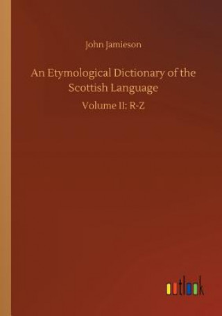Kniha Etymological Dictionary of the Scottish Language John Jamieson