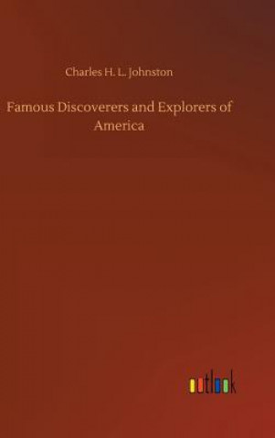 Book Famous Discoverers and Explorers of America Charles H L Johnston