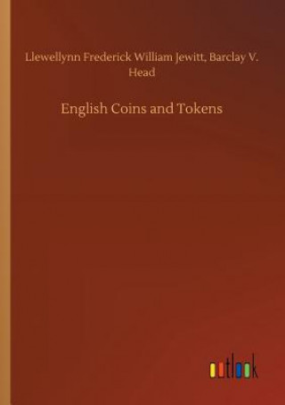 Книга English Coins and Tokens Llewellynn F W Head Jewitt