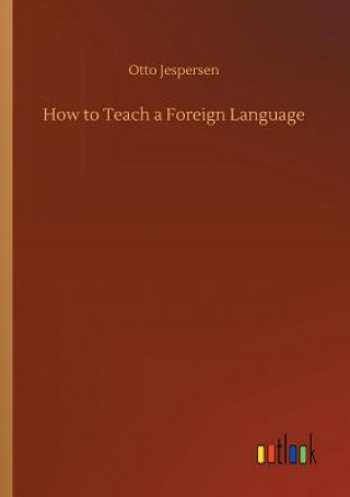 Könyv How to Teach a Foreign Language Otto Jespersen