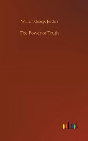 Kniha Power of Truth William George Jordan