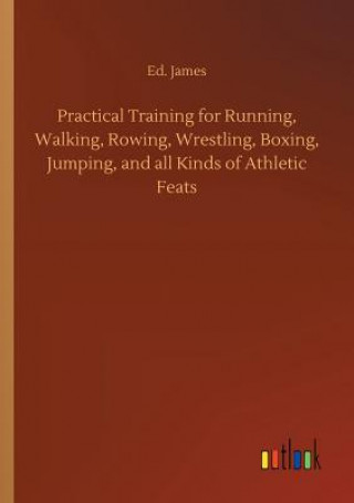 Carte Practical Training for Running, Walking, Rowing, Wrestling, Boxing, Jumping, and all Kinds of Athletic Feats Ed James