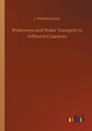 Kniha Waterways and Water Transport in Different Countries J Stephen Jeans