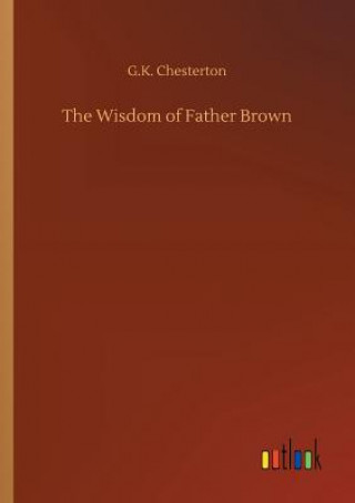 Könyv Wisdom of Father Brown G K Chesterton