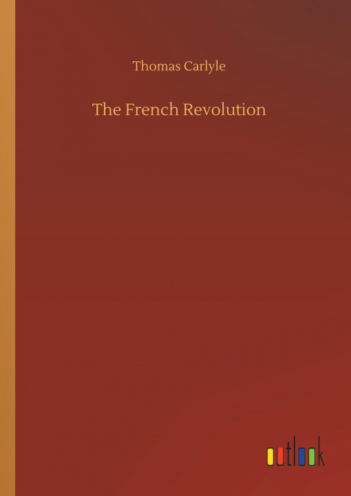 Książka The French Revolution Thomas Carlyle