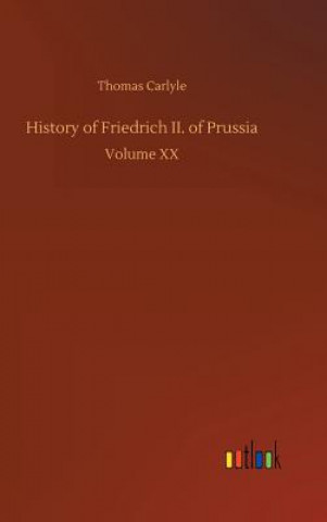 Kniha History of Friedrich II. of Prussia Thomas Carlyle