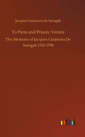 Kniha To Paris and Prison Jacques Casanova de Seingalt