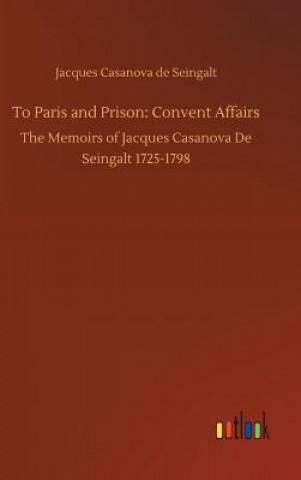 Kniha To Paris and Prison Jacques Casanova de Seingalt