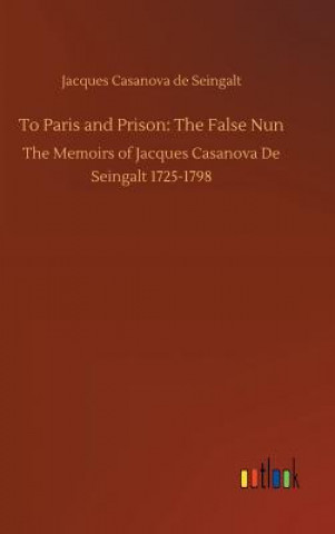 Kniha To Paris and Prison Jacques Casanova De Seingalt