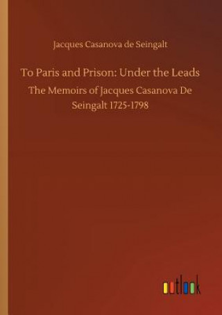 Kniha To Paris and Prison Jacques Casanova De Seingalt