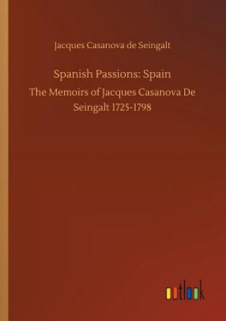 Kniha Spanish Passions Jacques Casanova de Seingalt