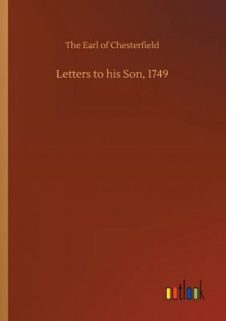 Knjiga Letters to his Son, 1749 The Earl of Chesterfield