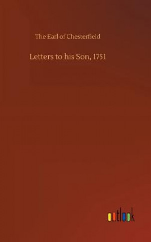 Knjiga Letters to his Son, 1751 The Earl of Chesterfield