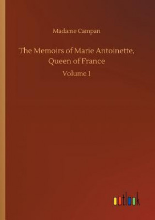 Βιβλίο Memoirs of Marie Antoinette, Queen of France Madame Jeanne-Louise-Henriette Campan