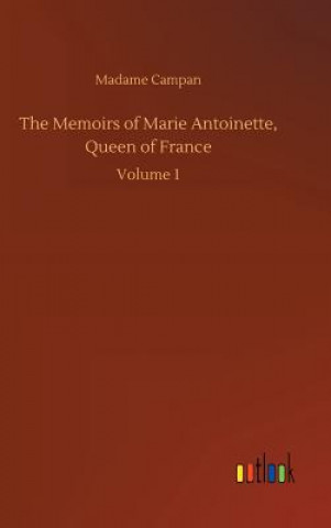 Βιβλίο Memoirs of Marie Antoinette, Queen of France Madame Jeanne-Louise-Henriette Campan