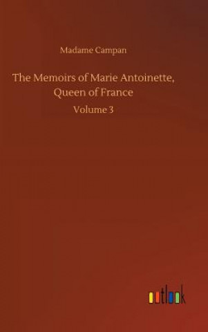 Carte Memoirs of Marie Antoinette, Queen of France Madame Jeanne-Louise-Henriette Campan