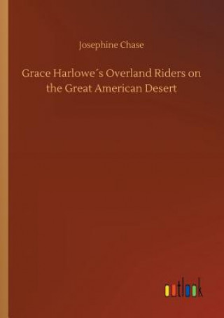 Książka Grace Harlowes Overland Riders on the Great American Desert Josephine Chase