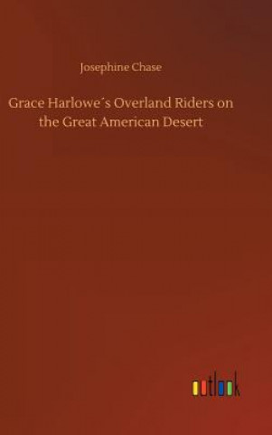 Książka Grace Harlowes Overland Riders on the Great American Desert Josephine Chase