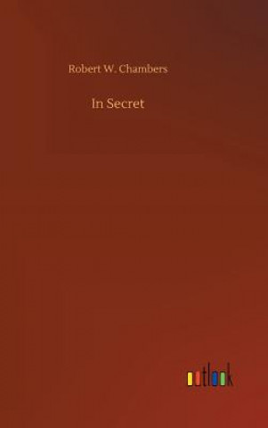 Kniha In Secret Robert W Chambers