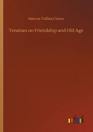 Kniha Treatises on Friendship and Old Age Marcus Tullius Cicero