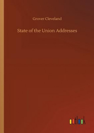 Kniha State of the Union Addresses Grover Cleveland