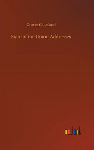 Kniha State of the Union Addresses Grover Cleveland