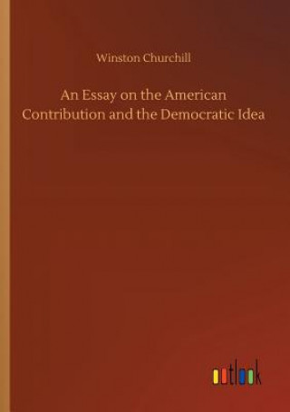 Kniha Essay on the American Contribution and the Democratic Idea Winston Churchill