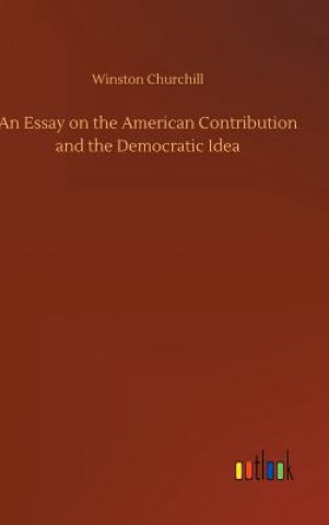 Kniha Essay on the American Contribution and the Democratic Idea Winston Churchill