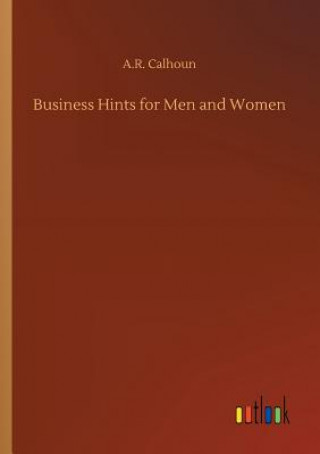 Kniha Business Hints for Men and Women A R Calhoun