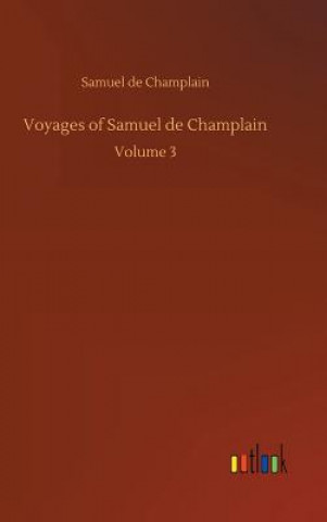 Carte Voyages of Samuel de Champlain Samuel De Champlain
