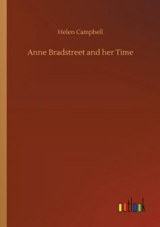 Książka Anne Bradstreet and her Time Helen Campbell