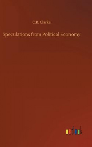 Carte Speculations from Political Economy C B Clarke