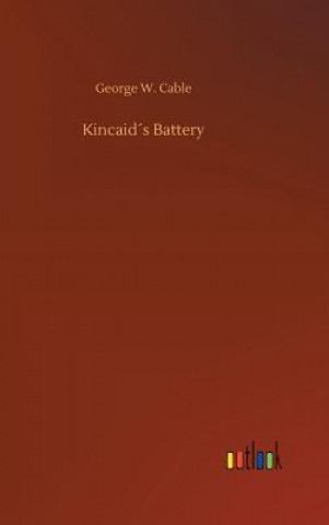 Könyv Kincaids Battery George W Cable