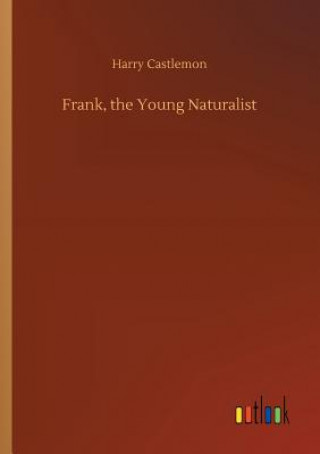 Libro Frank, the Young Naturalist Harry Castlemon