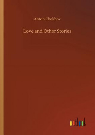 Knjiga Love and Other Stories Anton Chekhov