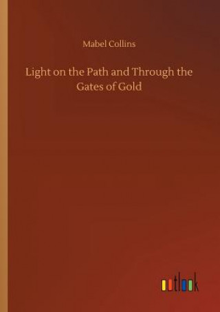 Könyv Light on the Path and Through the Gates of Gold Mabel Collins