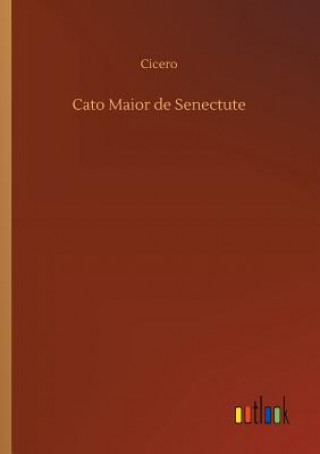 Könyv Cato Maior de Senectute Cicero
