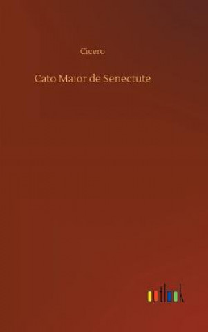 Könyv Cato Maior de Senectute Cicero