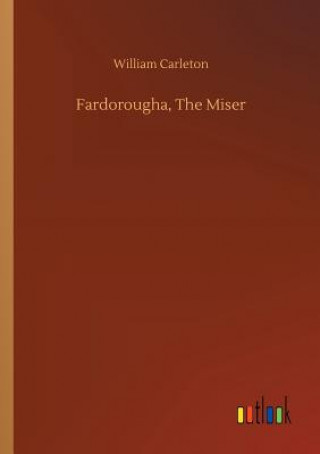 Книга Fardorougha, The Miser William Carleton