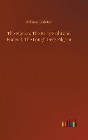 Βιβλίο Station; The Party Fight and Funeral; The Lough Derg Pilgrim William Carleton