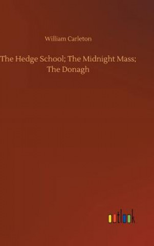 Könyv Hedge School; The Midnight Mass; The Donagh William Carleton