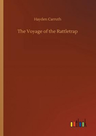 Kniha Voyage of the Rattletrap Hayden Carruth